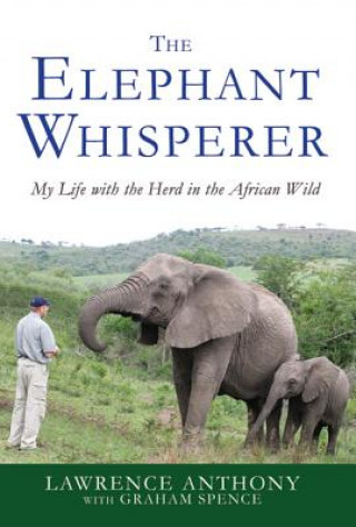 Carte ELEPHANT WHISPERER : MY LIFE WITH THE H Lawrence Anthony