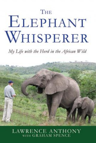 Książka ELEPHANT WHISPERER : MY LIFE WITH THE H Lawrence Anthony