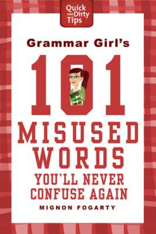 Kniha Grammar Girl's 101 Misused Words You'll Never Confuse Again Mignon Fogarty