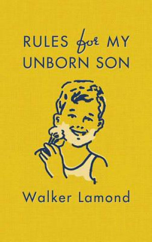 Книга RULES FOR MY UNBORN SON Walker Lamond