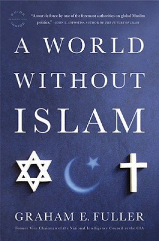 Книга World Without Islam Graham E. Fuller