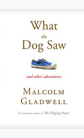 Book What the Dog Saw Malcolm Gladwell