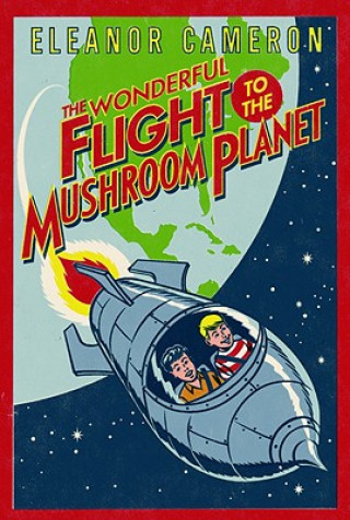 Carte The Wonderful Flight to the Mushroom Planet Eleanor Cameron