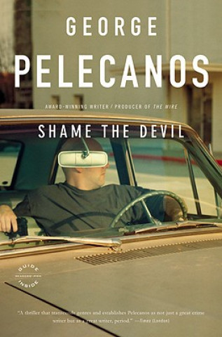 Kniha Shame the Devil George P. Pelecanos