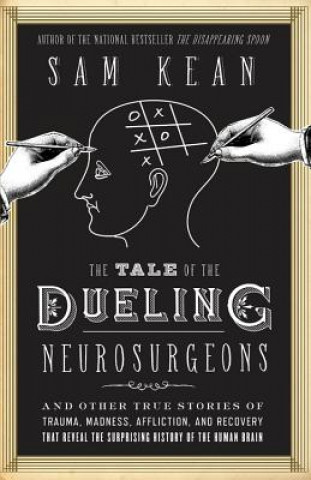 Libro Tale of the Dueling Neurosurgeons Sam Kean