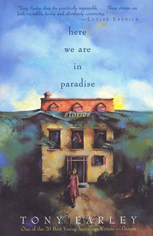 Könyv Here We Are in Paradise Tony Earley