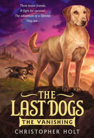 Kniha Last Dogs: The Vanishing Christopher Holt
