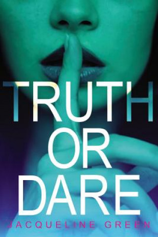 Kniha Truth or Dare Jacqueline Green