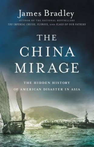 Carte The China Mirage James Bradley