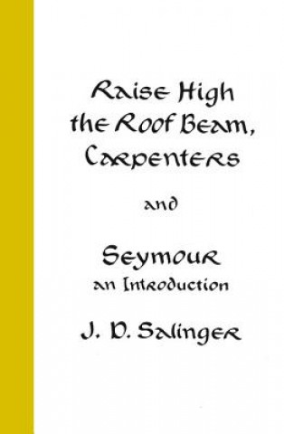 Könyv Raise High the Roof Beam, Carpenters and Seymour J. D. Salinger
