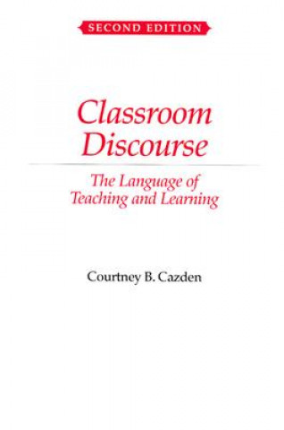 Kniha Classroom Discourse Courtney B. Cazden