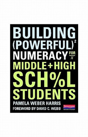Carte Building Powerful Numeracy for Middle and High School Students Pamela Weber Harris