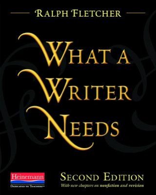 Buch What a Writer Needs Ralph Fletcher