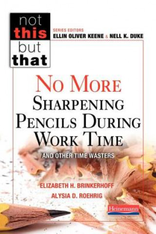 Carte No More Sharpening Pencils During Work Time and Other Time Wasters Elizabeth H. Brinkerhoff