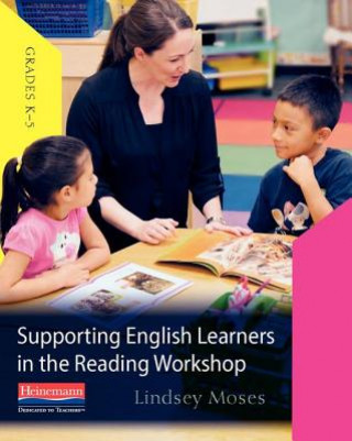 Książka Supporting English Learners in the Reading Workshop Lindsey Moses