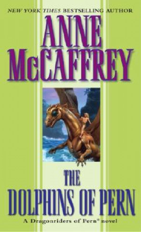 Carte The Dolphins of Pern Anne McCaffrey