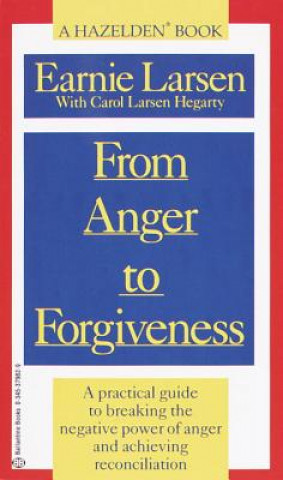 Knjiga From Anger to Forgiveness Earnie Larsen