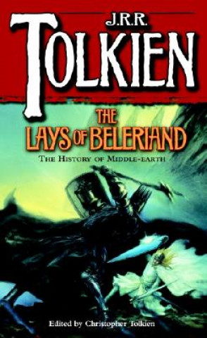 Könyv The Lays of Beleriand John Ronald Reuel Tolkien