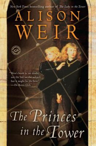 Carte The Princes in the Tower Alison Weir