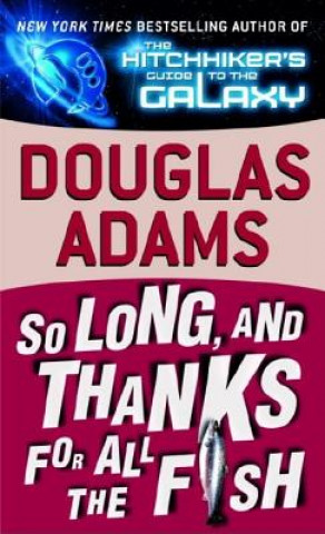 Kniha So Long, and Thanks for All the Fish Douglas Adams