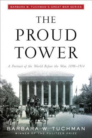 Kniha The Proud Tower Barbara Wertheim Tuchman