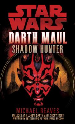 Book Shadow Hunter: Star Wars Legends (Darth Maul) Michael Reaves