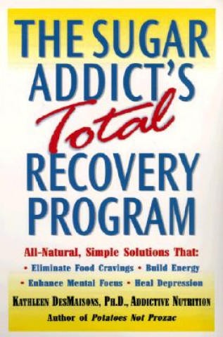 Book The Sugar Addict's Total Recovery Program Kathleen Desmaisons