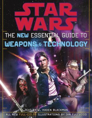 Książka Star Wars The New Essential Guide To Weapons And Technology W. Haden Blackman