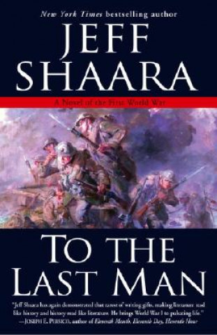Kniha To The Last Man Jeff Shaara