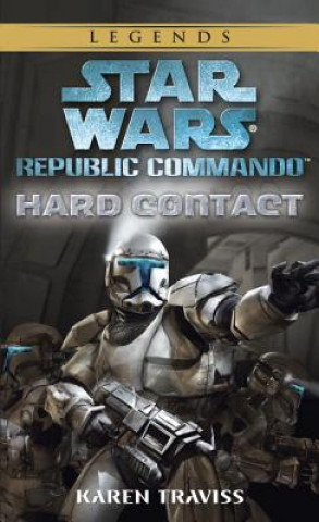 Könyv Hard Contact: Star Wars Legends (Republic Commando) Karen Traviss