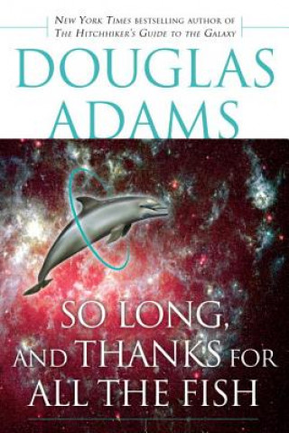 Книга So Long, And Thanks For All The Fish Douglas Adams