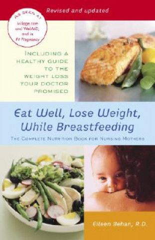 Книга Eat Well, Lose Weight, While Breastfeeding Eileen Behan