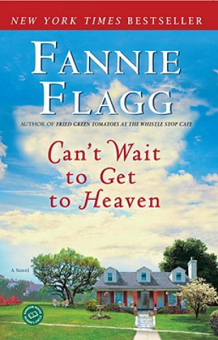 Könyv Can't Wait to Get to Heaven Fannie Flagg