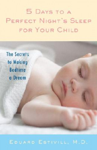 Kniha 5 Days to a Perfect Night's Sleep for Your Child Eduard Estivill