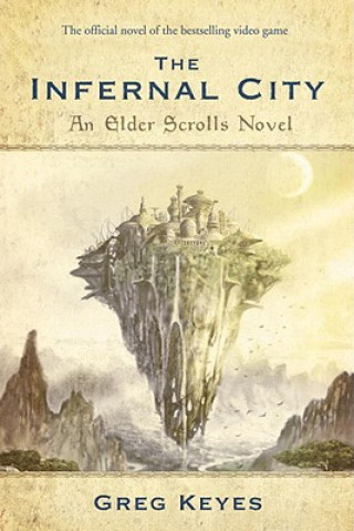 Kniha Infernal City: An Elder Scrolls Novel Gregory J. Keyes