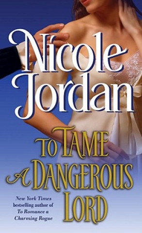 Kniha To Tame a Dangerous Lord Nicole Jordan