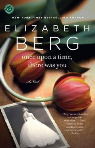 Kniha Once upon a Time, There Was You Elizabeth Berg