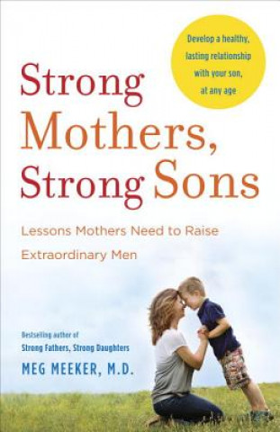 Książka Strong Mothers, Strong Sons Meg Meeker