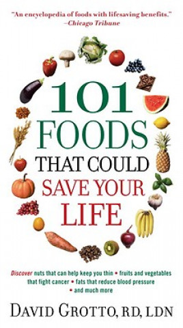 Carte 101 Foods That Could Save Your Life! David W. Grotto