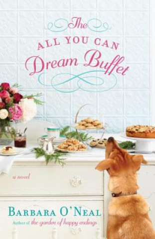 Kniha The All You Can Dream Buffet Barbara O'Neal