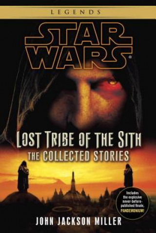 Könyv Lost Tribe of the Sith: Star Wars Legends: The Collected Stories John Jackson Miller