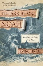 Könyv The Ark Before Noah Irving Finkel