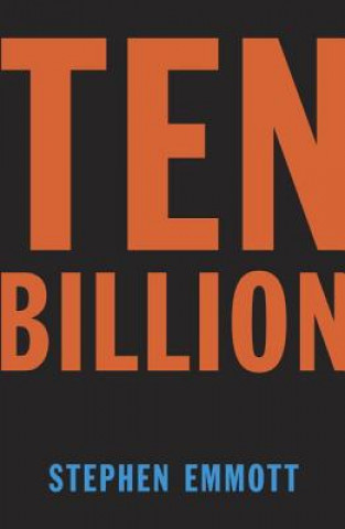 Kniha Ten Billion Stephen Emmott
