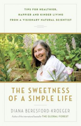 Carte The Sweetness of a Simple Life Diana Beresford-Kroeger