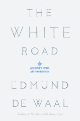 Könyv The White Road Edmund De Waal