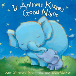 Knjiga If Animals Kissed Good Night Ann Whitford Paul