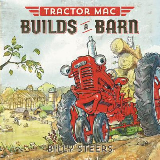 Könyv Tractor MAC Builds a Barn Billy Steers