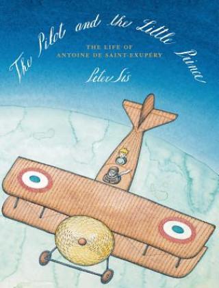 Książka PILOT AND THE LITTLE PRINCE: THE LIFE OF Peter Sís