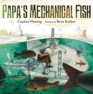 Kniha PAPAS MECHANICAL FISH Candace Fleming