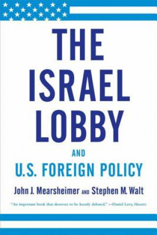 Könyv ISRAEL LOBBY & US FOREIGN POLIC John J. Mearsheimer
